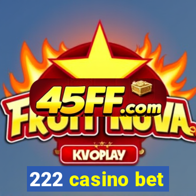 222 casino bet